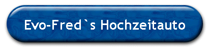 Evo-Fred`s Hochzeitauto